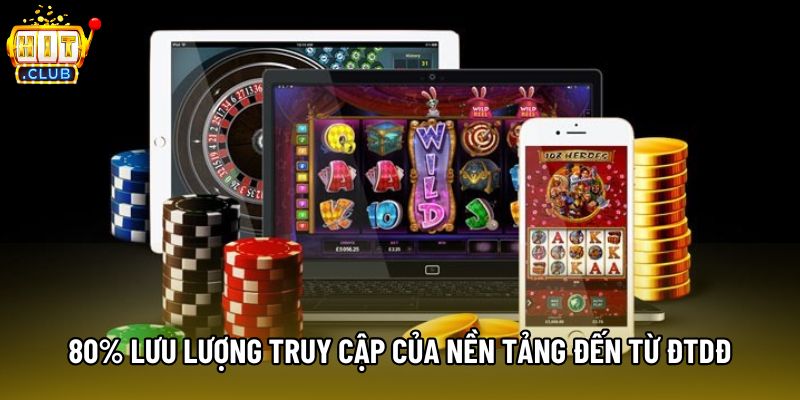 80% lưu lượng truy cập của nền tảng đến từ ĐTDĐ 80% lưu lượng truy cập của nền tảng đến từ ĐTDĐ